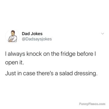 Meme of a dad joke about knocking on the fridge for salad dressing.