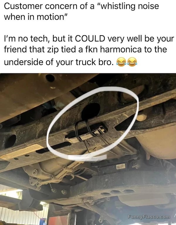 Prank with harmonica zip-tied under truck causing whistling noise.