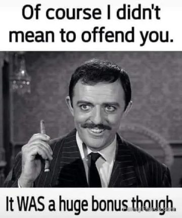 Vintage man smirking with caption about offense being a bonus.