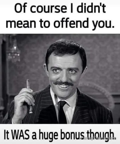 Vintage man smirking with caption about offense being a bonus.