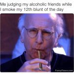 Person smoking a blunt with humorous judgmental caption.