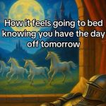 Knight dreaming of unicorns knowing he has the day off.