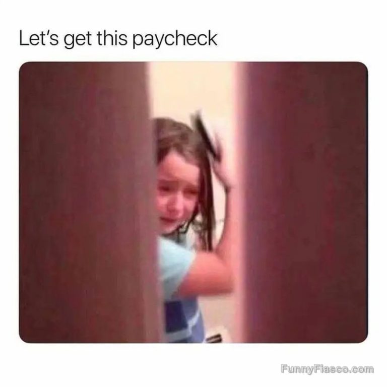 Crying child brushing hair with "Let's get this paycheck" text
