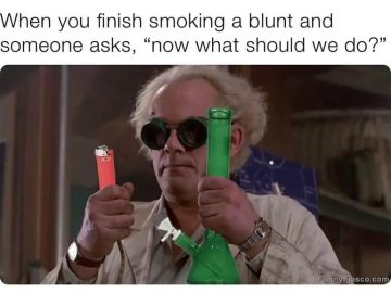 Meme of a character holding a lighter and a bong, pondering "now what?"