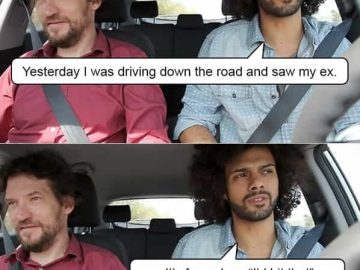 Two men in a car joking about seeing an ex, with a dark twist.
