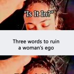 Meme humorously highlighting ego-crushing phrases for men and women.