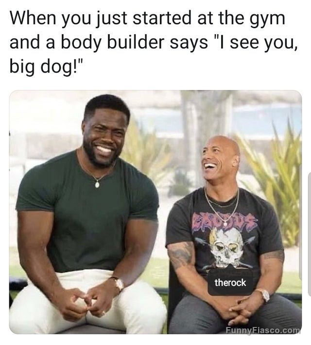 Bodybuilders smiling at gym starter with caption "I see you, big dog!"