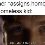 Meme of homeless kid responding to a homework assignment