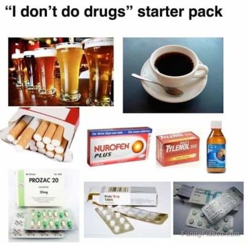 I don’t do drugs meme starter pack with coffee, beer, and pills