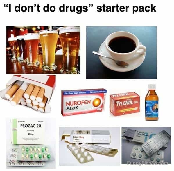 I don’t do drugs meme starter pack with coffee, beer, and pills