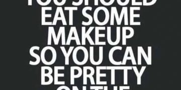 Witty quote suggesting eating makeup to be pretty inside.