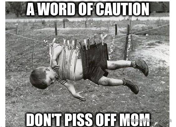 Vintage meme of a child hanging on a clothesline with a warning about mom.