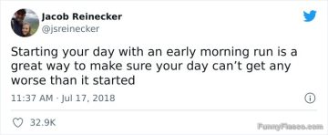 Tweet about starting your day with an early morning run humorously.