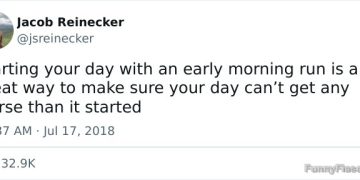 Tweet about starting your day with an early morning run humorously.