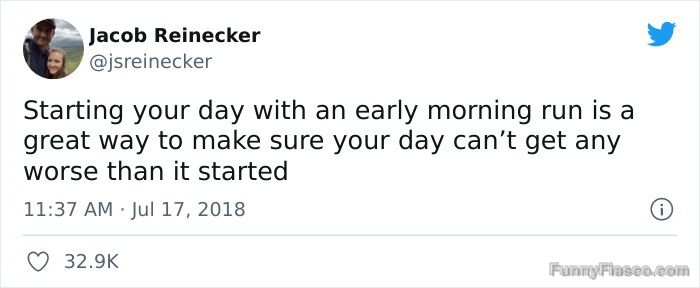 Tweet about starting your day with an early morning run humorously.