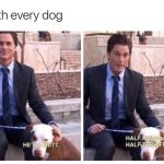 Man sitting with a dog, stating it's half amazing, half terrific.