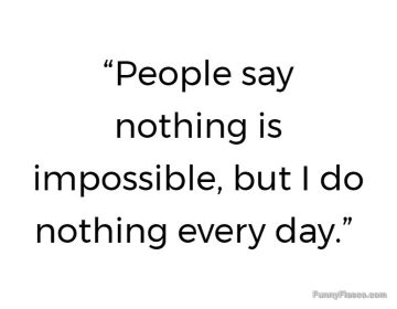 Quote about doing nothing being possible every day.