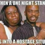 Meme showing a humorous twist on one night stands gone wrong.