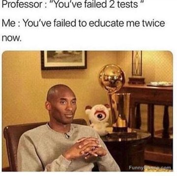 Meme of a student responding to a professor about failing tests.