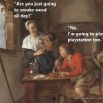 Classic painting with a modern weed and PlayStation twist