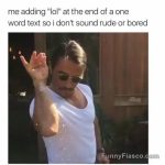 Meme of a guy adding LOL to a text to sound less rude.