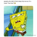 SpongeBob looking scared about sleep talk "He's here."