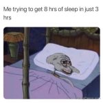 Cartoon character trying to get 8 hours of sleep in 3 hours.