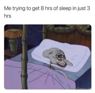 Cartoon character trying to get 8 hours of sleep in 3 hours.