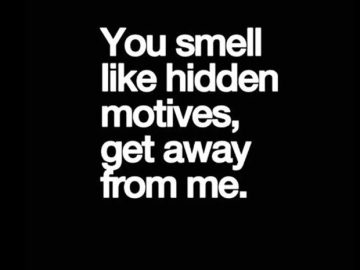 Meme with text "You smell like hidden motives, get away from me."