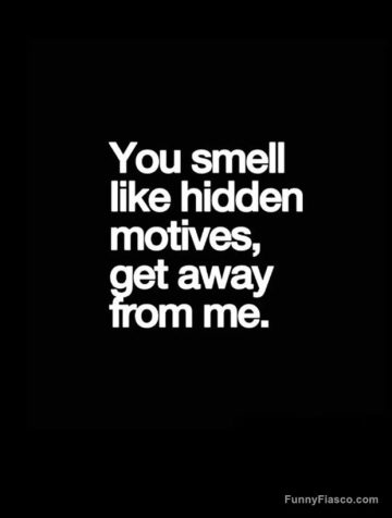 Meme with text "You smell like hidden motives, get away from me."