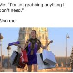 Woman holding many shopping bags, humorously contradicting her plan.